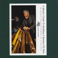 A Master's Guide To Building A Bamboo Fly Rod (Garrison / Carmichael)