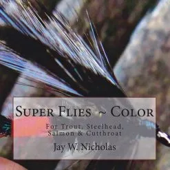 Super Flies - For Trout, Steelhead, Salmon & Cutthroat