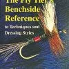 The Fly Tier's Benchside Reference To Techniques And Dressing Styles