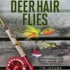 Tying And Fishing Deer Hair Flies