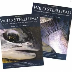 Wild Steelhead Volume 1 & 2: The Lure And Lore Of A Pacific Northwest Icon